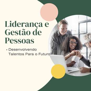 “Liderança e Gestão de Pessoas” – Desenvolvendo Talentos para o Futuro